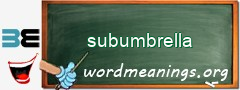 WordMeaning blackboard for subumbrella